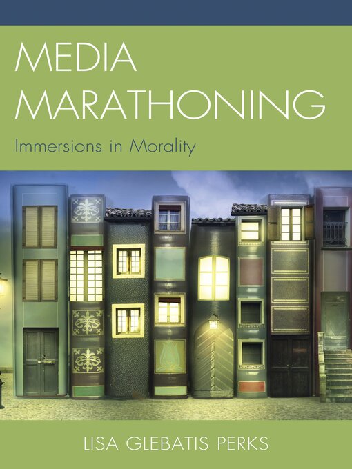 Title details for Media Marathoning by Lisa Glebatis Perks - Available